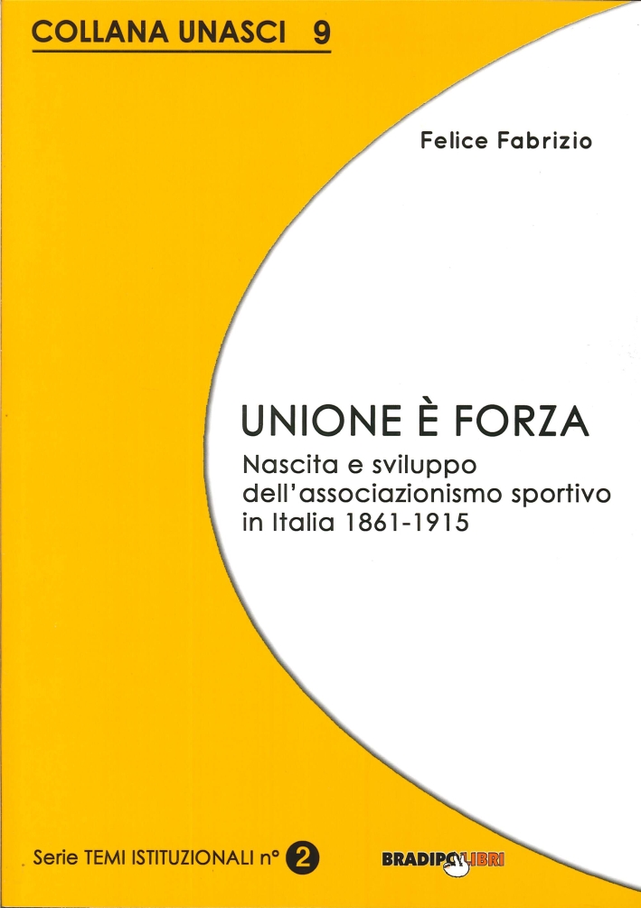 Unione è forza. Nascita e sviluppo dell'associazionismo sportivo in italia …