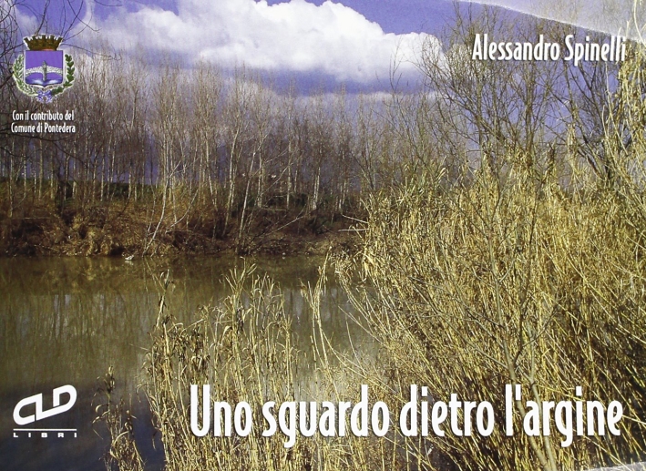Uno sguardo dietro... l'argine, Pontedera, CLD, 2004