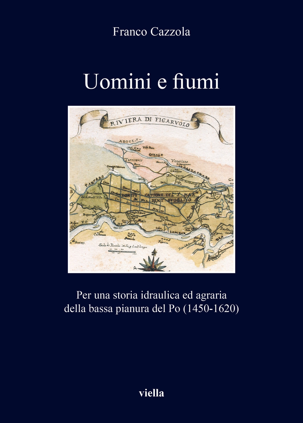 Uomini e fiumi. Per una storia idraulica ed agraria del