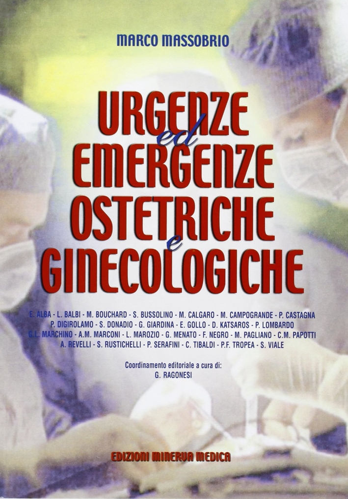 Urgenze ed emergenze ostetriche e ginecologiche, Torino, Edizioni Minerva Medica, …