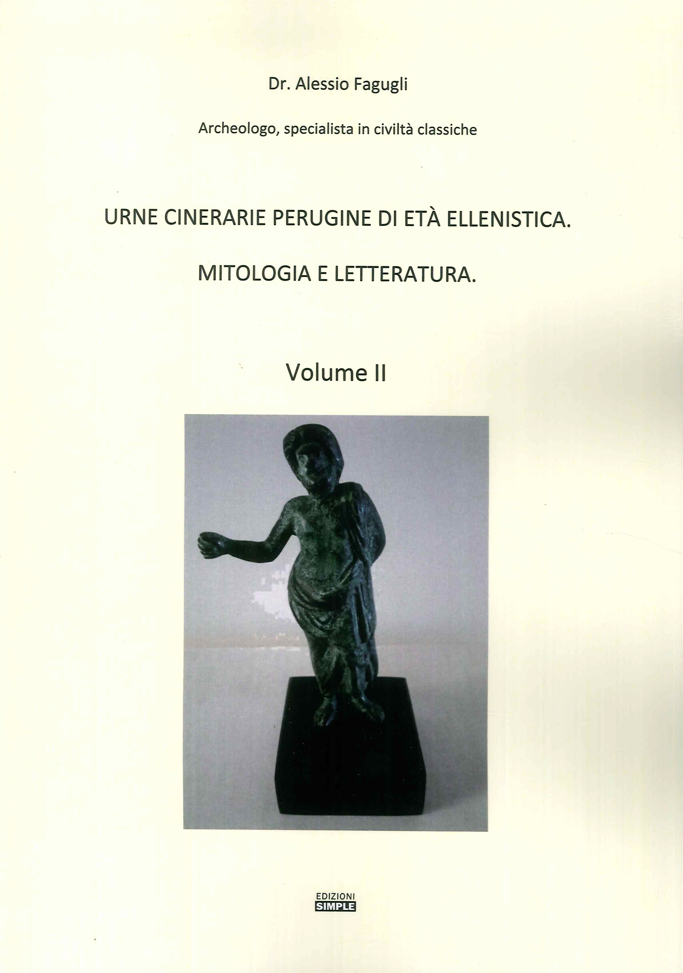 Urne cinerarie perugine di età ellenistica. Mitologia e letteratura. Vol. …