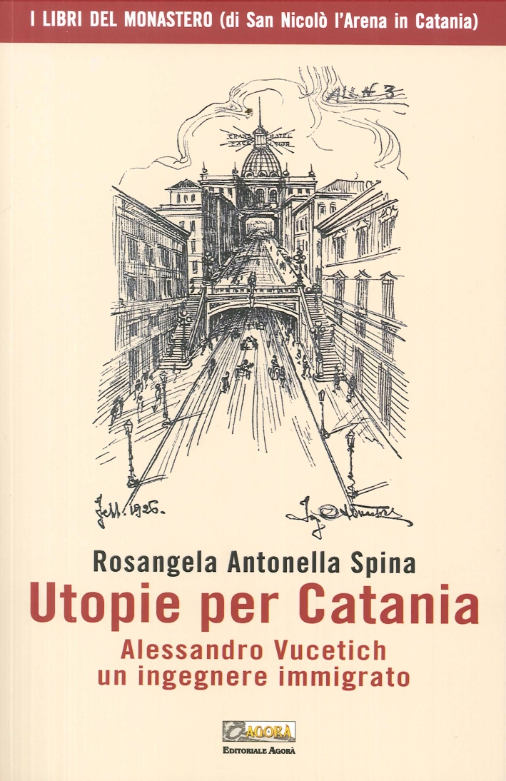 Utopie per Catania. Alessandro Vucetich un Ingegnere Immigrato, Giarre, Editoriale …