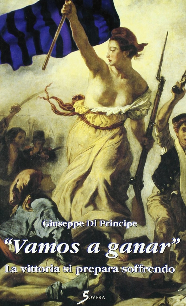 Vamos a ganar. La vittoria si prepara soffrendo, Roma, Sovera …