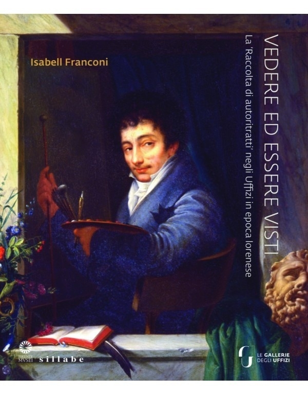 Vedere ed essere visti. La 'Raccolta di autoritratti' negli Uffizi …