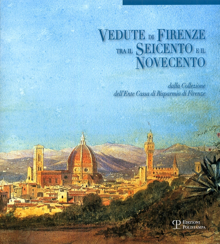 Vedute di Firenze tra il Seicento e il Novecento. Dalla …
