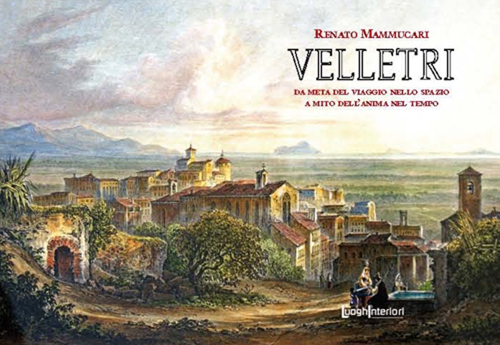 Velletri. Da meta del viaggio nello spazio a mito dell'anima …