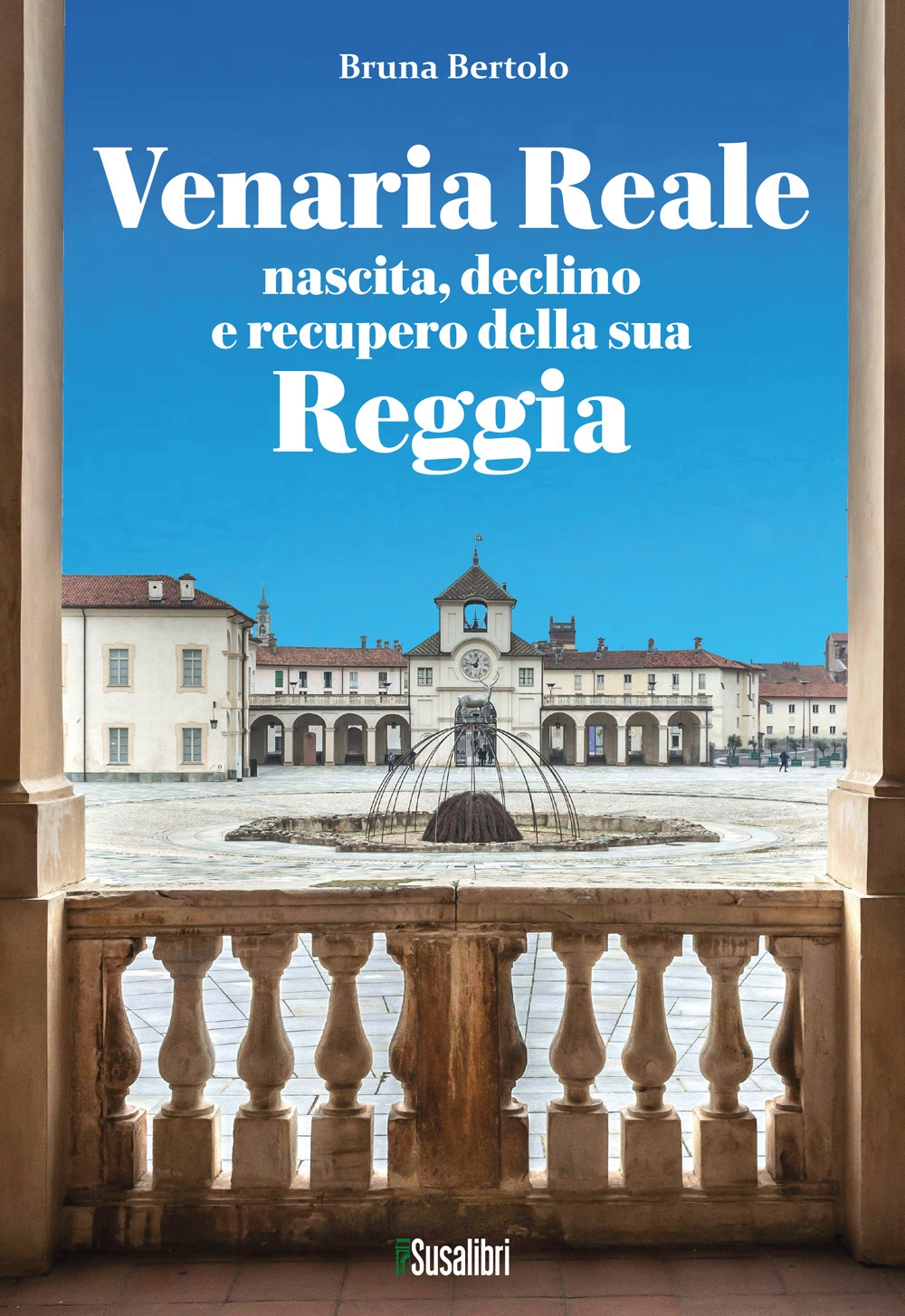 Venaria reale. Nascita, declino e recupero della sua reggia