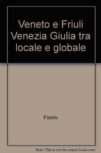 Veneto e Friuli Venezia Giulia tra locale e globale, Verona, …