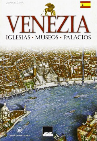 Venezia. Iglesias, Museos, Palacios, Ponzano Veneto, Vianello Libri, 2006