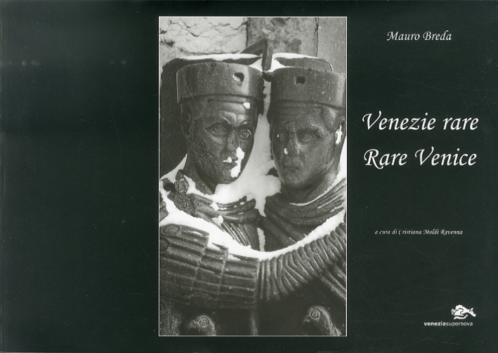 Venezie rare. Rare Venice, Venezia, Supernova Edizioni, 2010