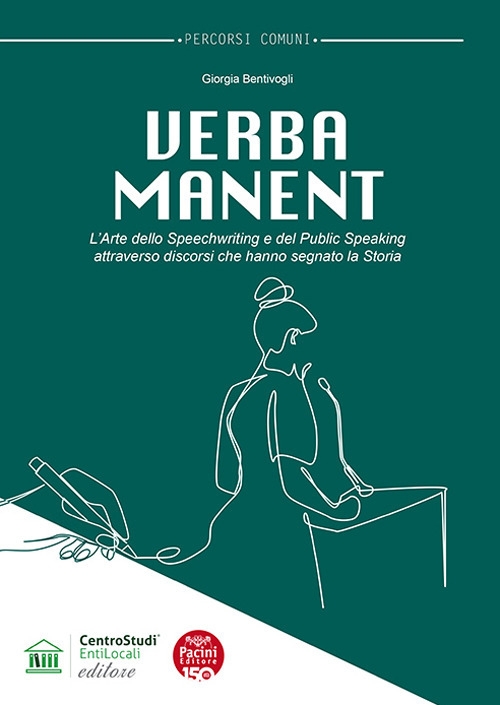 Verba manent. L'arte dello Speechwriting e del Public Speaking attraverso …