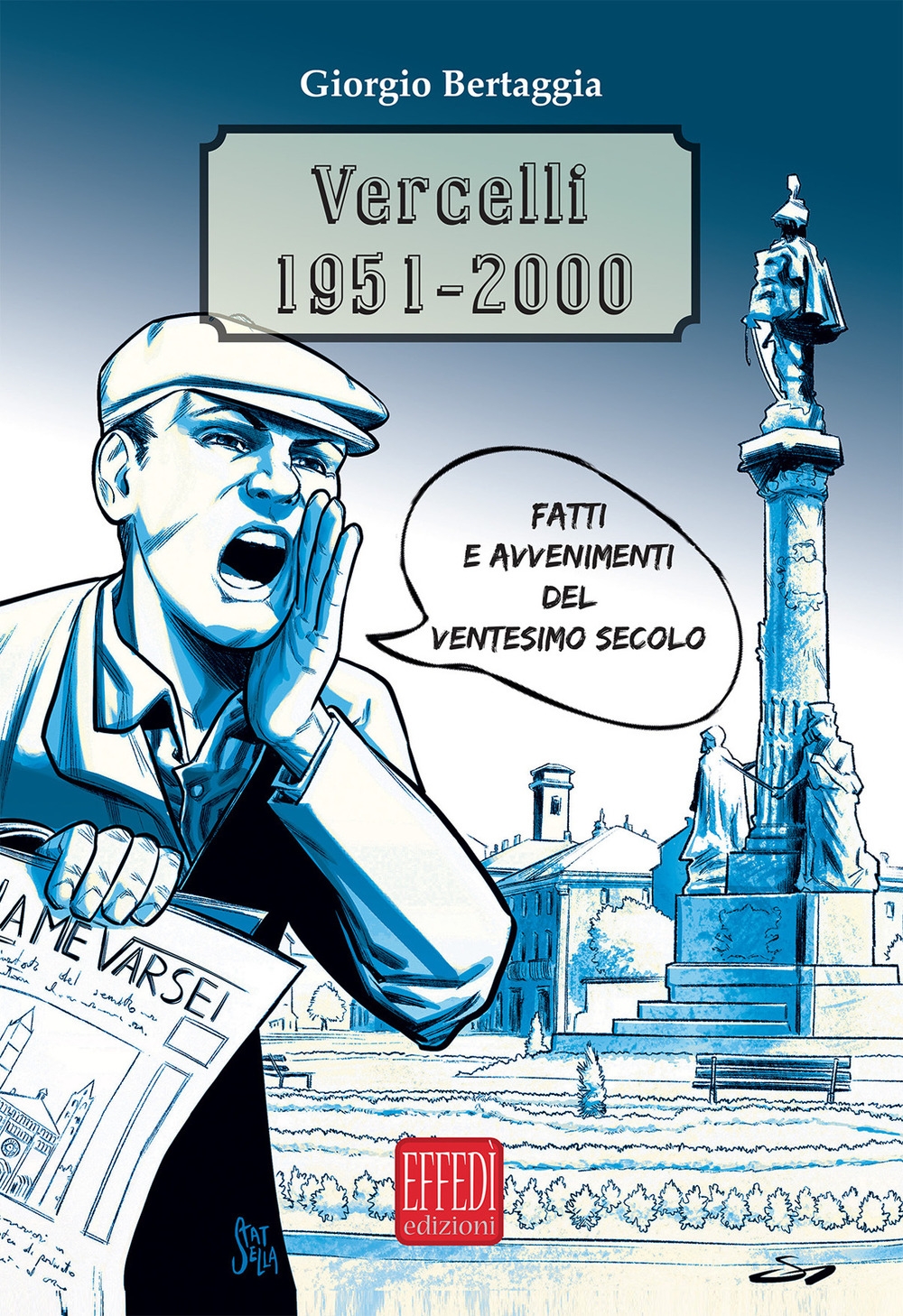 Vercelli 1951 - 2000. Fatti e Avvenimenti del Ventesimo Secolo.