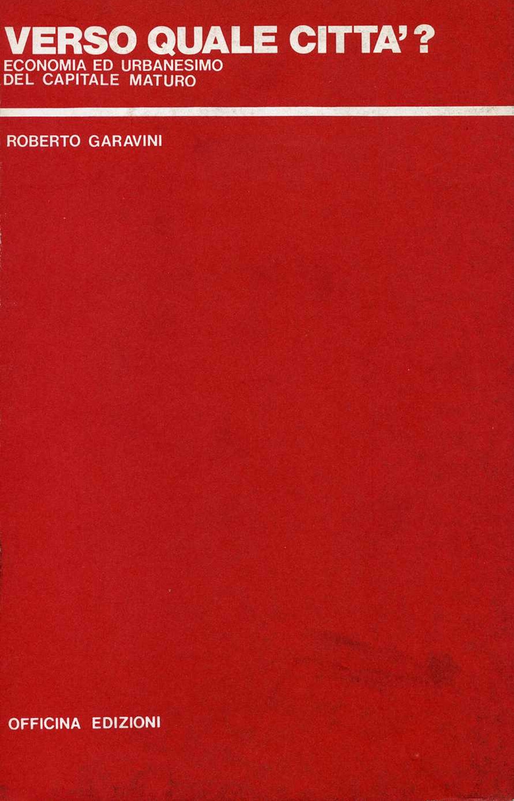 Verso quale città? Economia ed urbanesimo del capitale maturo, Roma, …