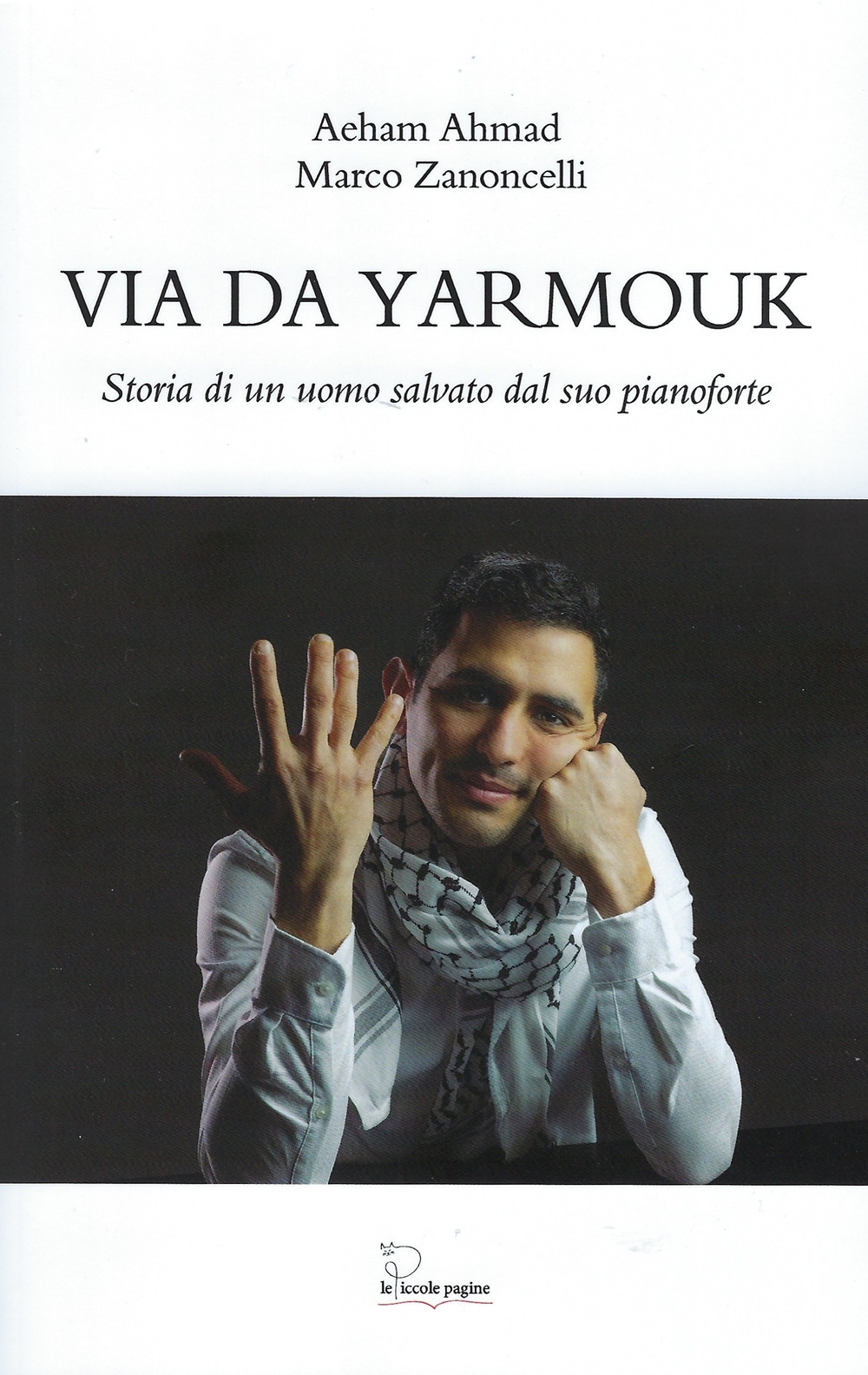 Via da Yarmouk. Storia di un uomo salvato dal suo …