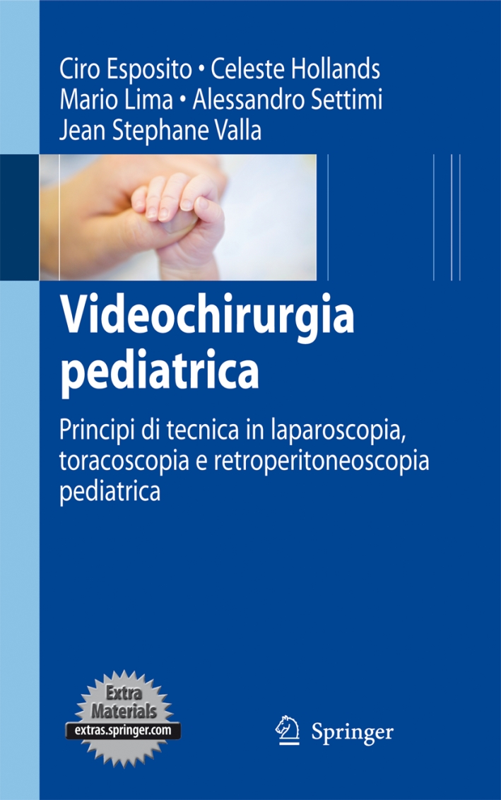 Videochirurgia pediatrica. Principi di tecnica in laparoscopia, toracoscopia e retroperitoneoscopia …