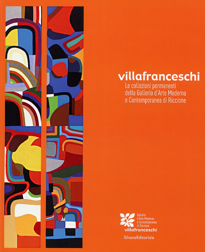 Villafranceschi. Le collezioni permanenti della Galleria d'Arte Moderna e Contemporanea …