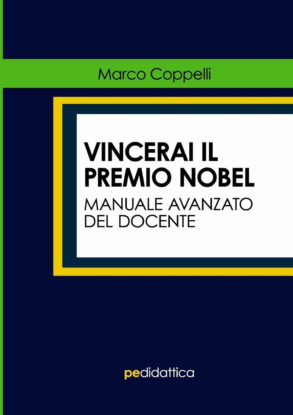 Vincerai il premio Nobel. Manuale avanzato del docente, Padova, Primiceri …