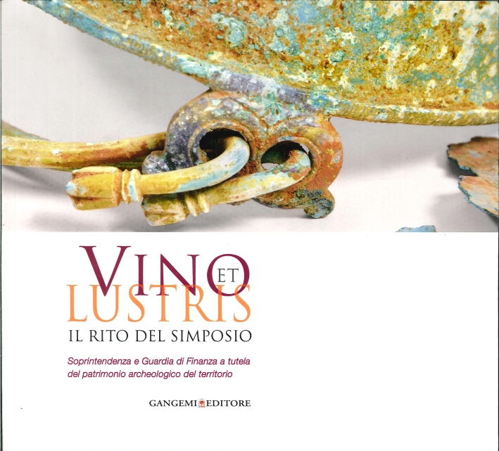 Vino Et Lustris. Il Rito del Simposio. Soprintendenza e Guardia …