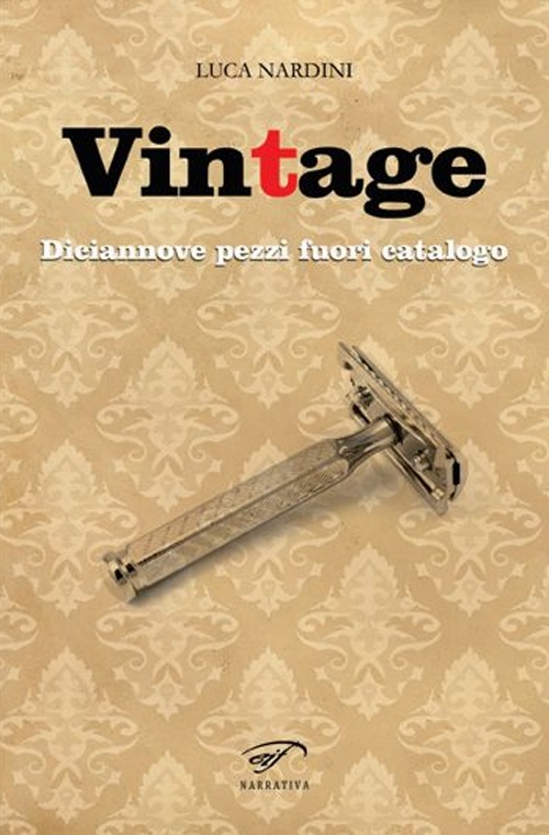Vintage. Diciannove Pezzi Fuori Catalogo, Piombino, Associazione Culturale Il Foglio, …
