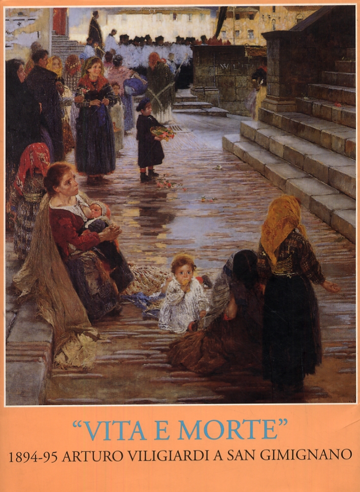 Vita e morte. Arturo Viligiardi a San Gimignano. (1894-95)