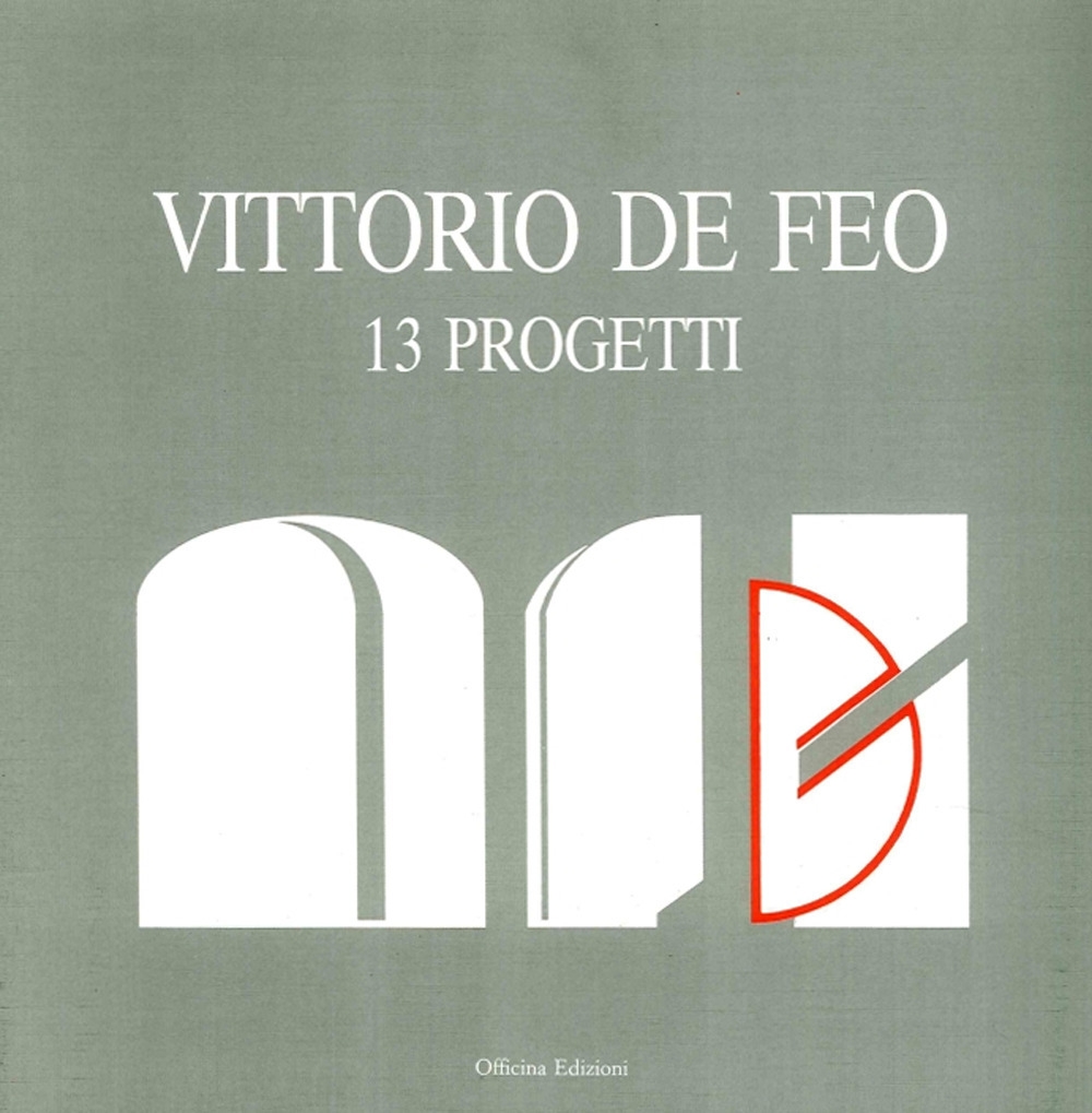 Vittorio De Feo. 13 Progetti, Roma, Officina Edizioni, 1991