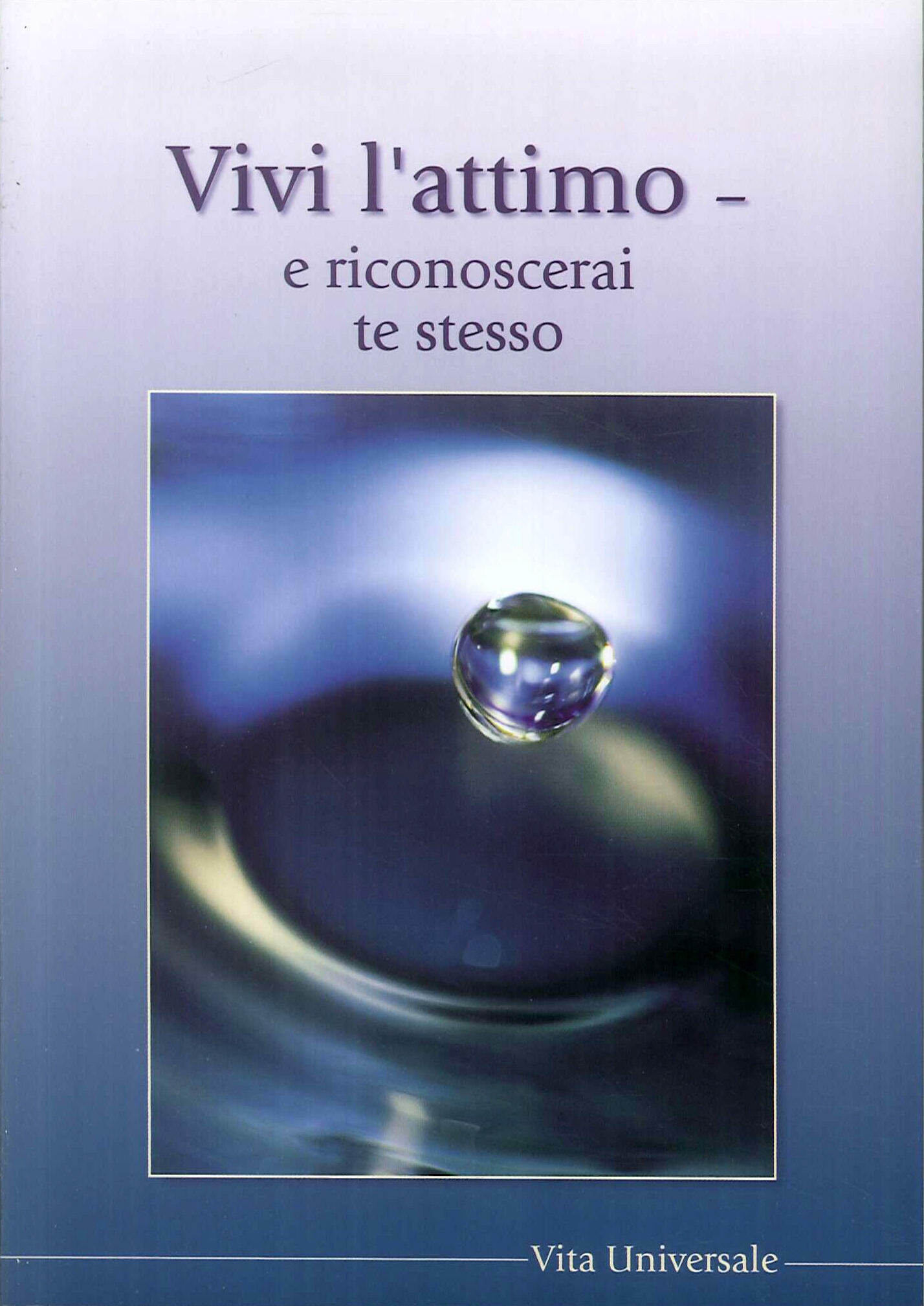 Vivi l'attimo e riconoscerai te stesso