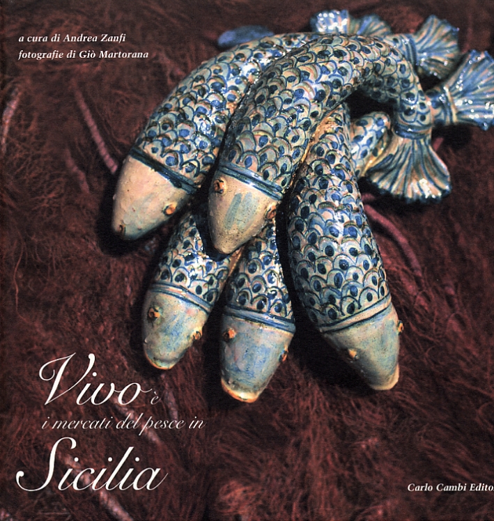 Vivo è. I Mercati del Pesce in Sicilia, Poggibonsi, Carlo …