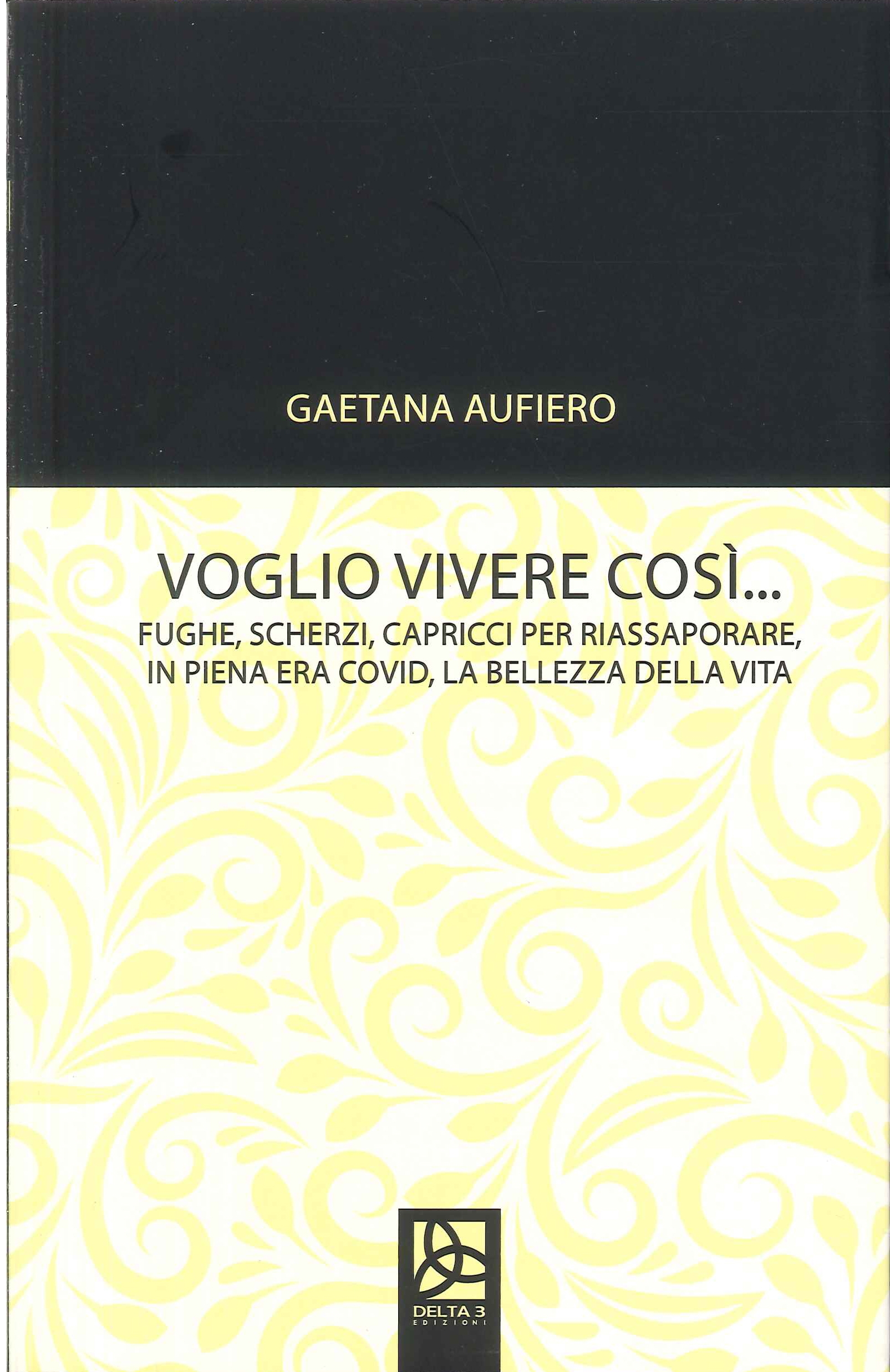 Voglio Vivere Così. Fughe, scherzi, capricci per riassaporare, in piena …