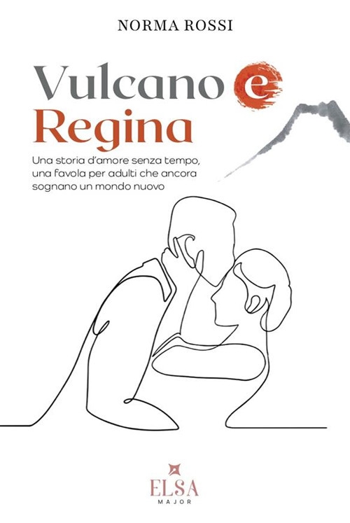 Vulcano e regina. Una storia d'amore senza tempo, una favola …