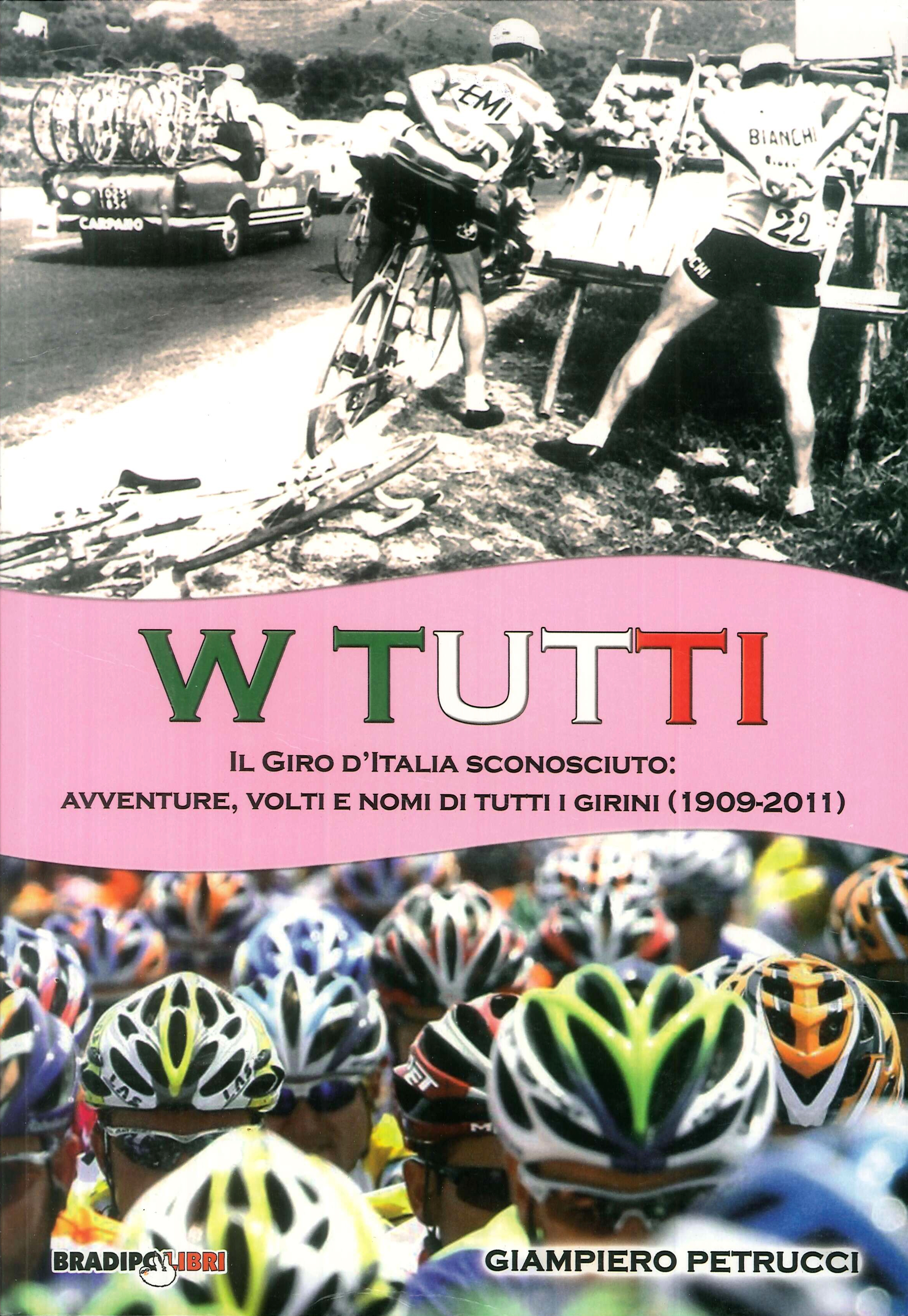 W tutti. Il giro d'Italia sconosciuto: avventure, volti e nomi …