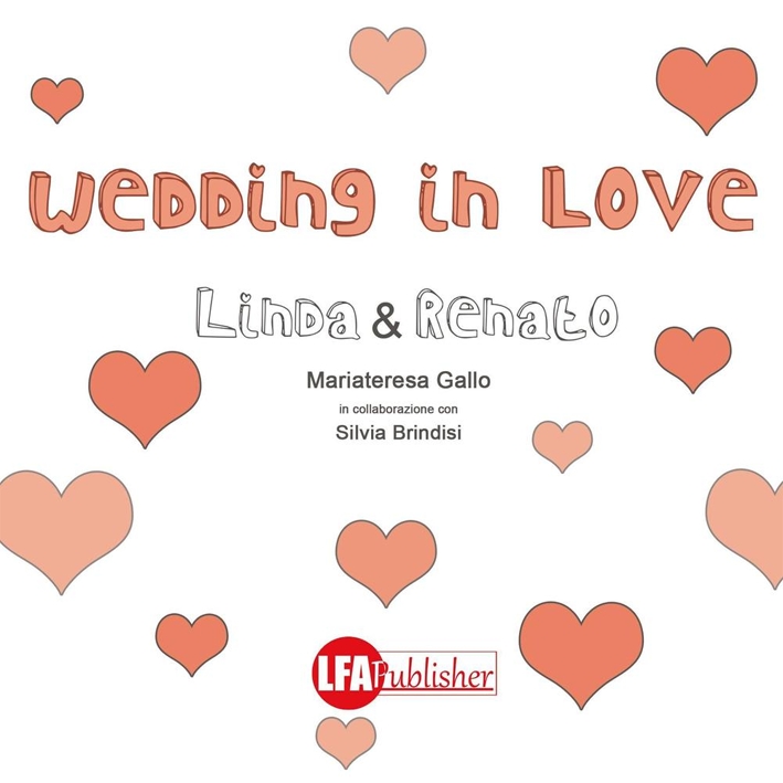Wedding in love. Linda & Renato, Caivano, LFA Publisher, 2017