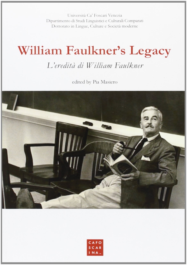 William Faulkner's legacy, Venezia, Libreria Editrice Cafoscarina, 2012