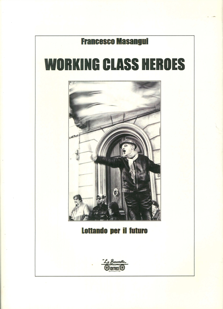 Working Class Heroes. Lottando per il Futuro