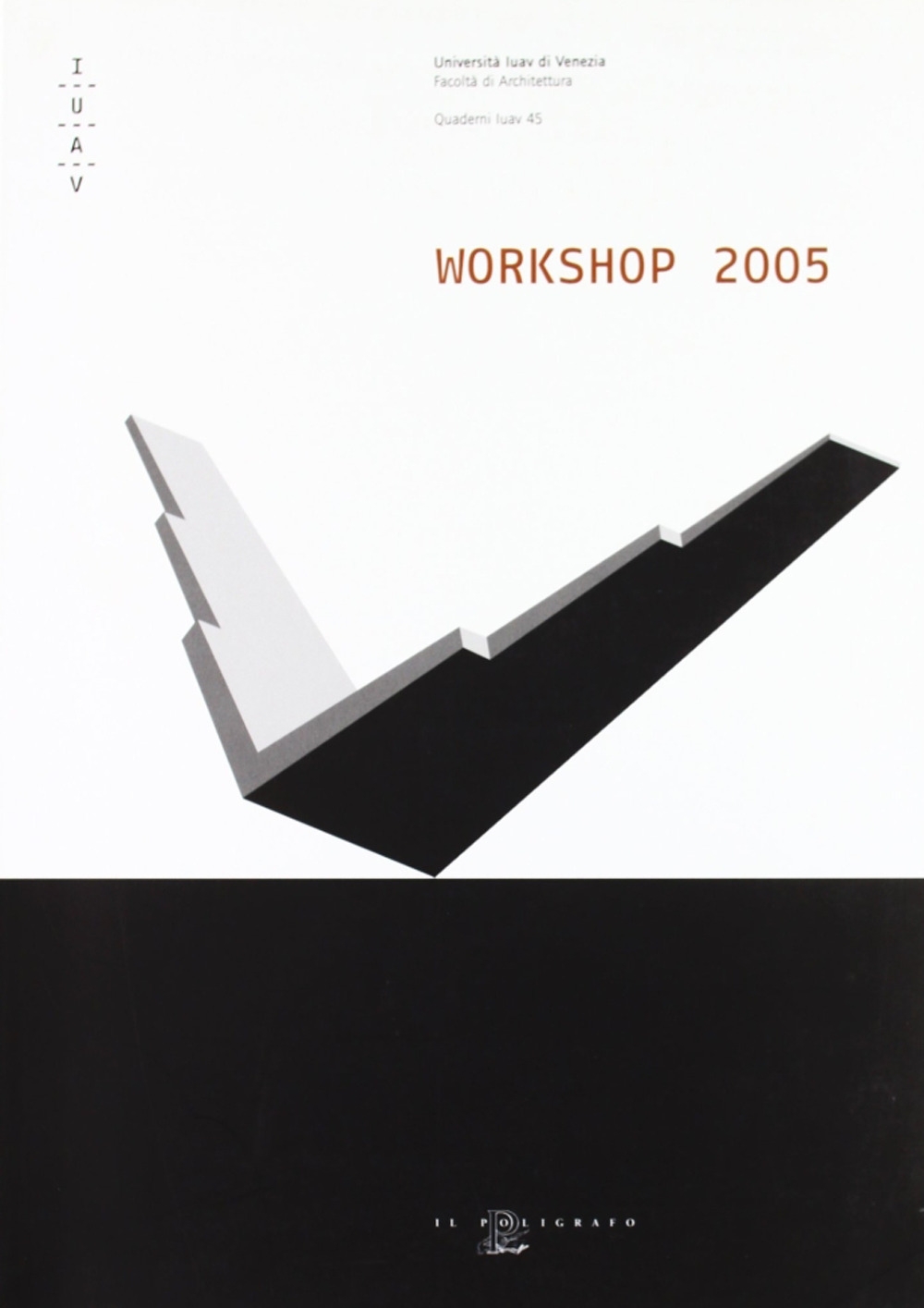 Workshop 2005. Corso di Laurea in Scienze dell'Architettura, Padova, Il …