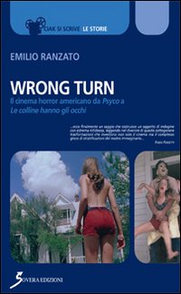 Wrong Turn. Cinema horror americano da «Psyco» a «Le colline …