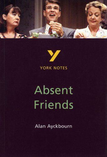 York Notes on Alan Ayckbourn's Absent Friends, Torino, Pearson Longman, …