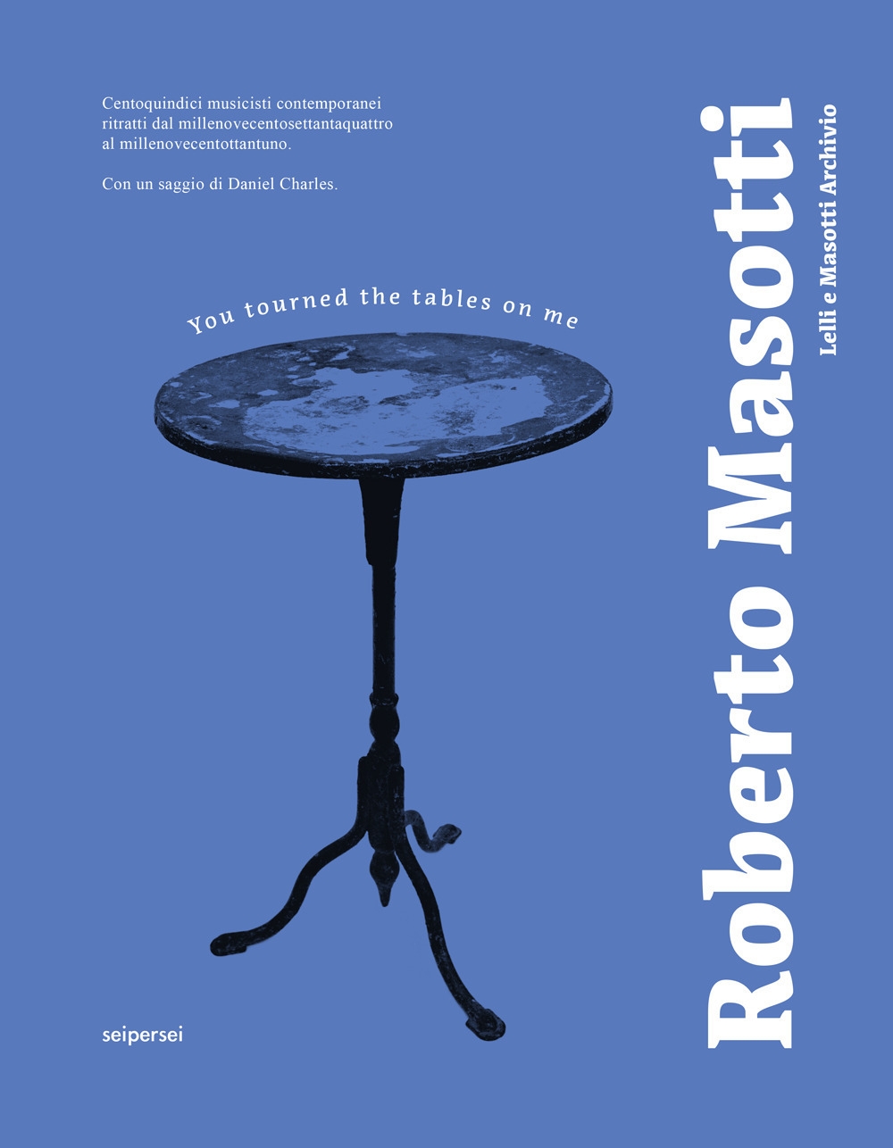 You tourned the tables on me. 115 musicisti contemporanei ritratti …
