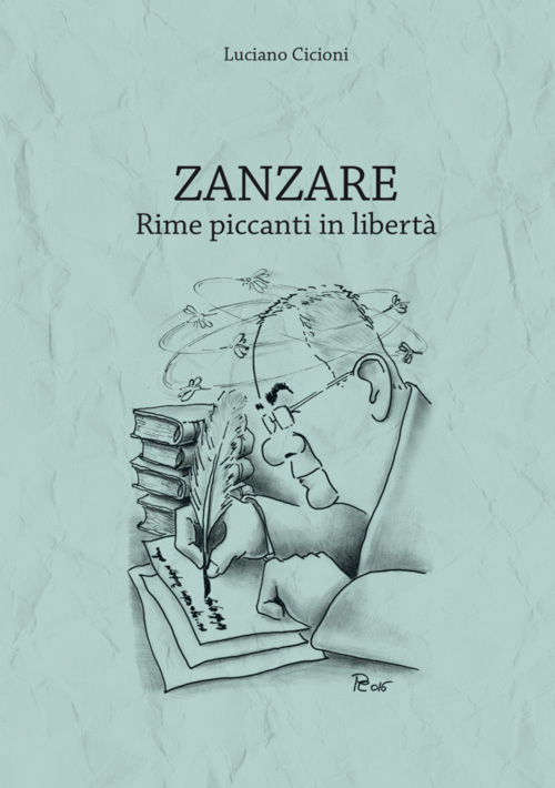 Zanzare. Rime piccanti in libertà, Foligno, Il Formichiere, 2016