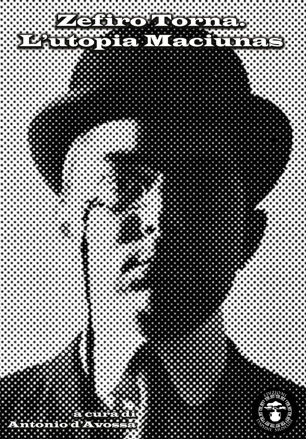 Zefiro torna. L'utopia Maciunas, Villaricca, Edizioni Daphne Museum, 2020