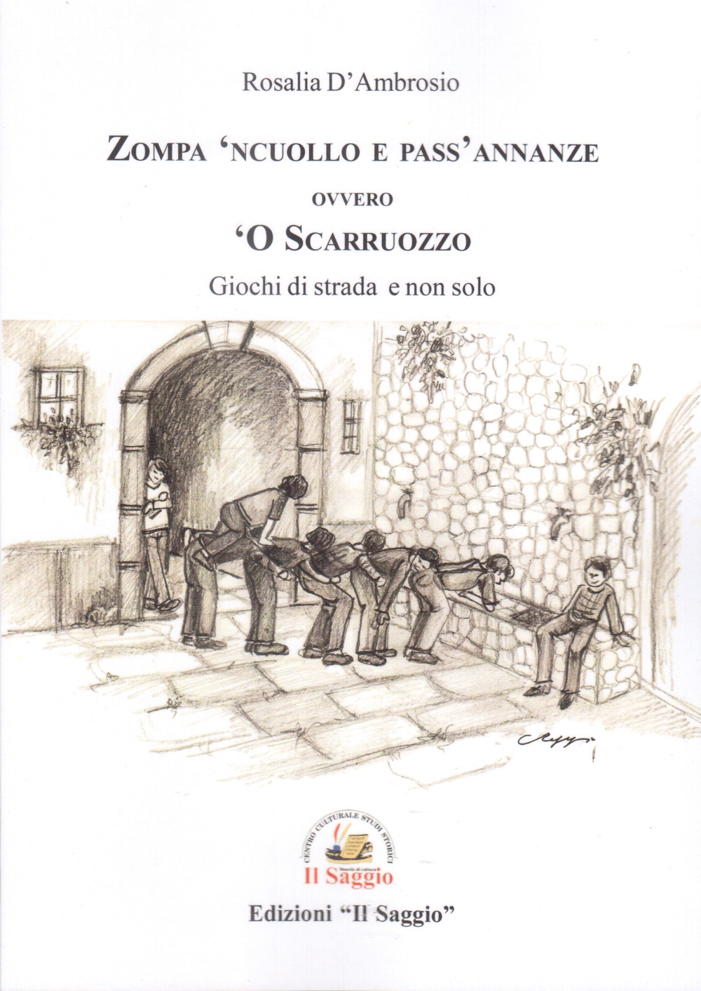 Zompa 'ncuollo e pass'annanze, ovvero, 'o Scarruozzo. Giochi di strada …
