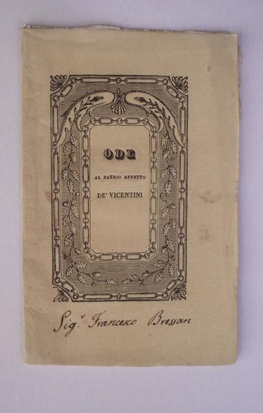 Ode al patrio affetto de' Vicentini. Un umile loro concittadino. …