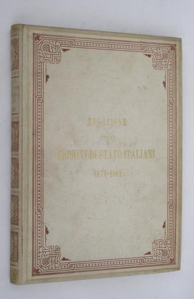Relazione sugli Archivi di stato italiani (1874-1882).