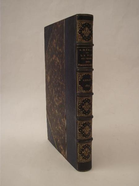 La vie au temps des trouvères croyances, usages et moeurs …