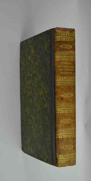 Vocabolario bolognese-italiano colle voci francesci corrispondenti…