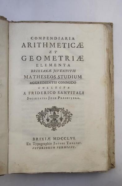 Compendiaria arithmeticae et geometriae elementa Brixianae juventutis matheseos studium aggredientis …
