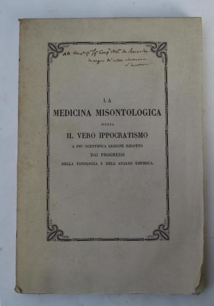 La medicina misontologica ossia il vero ippocratismo a più scientifica …