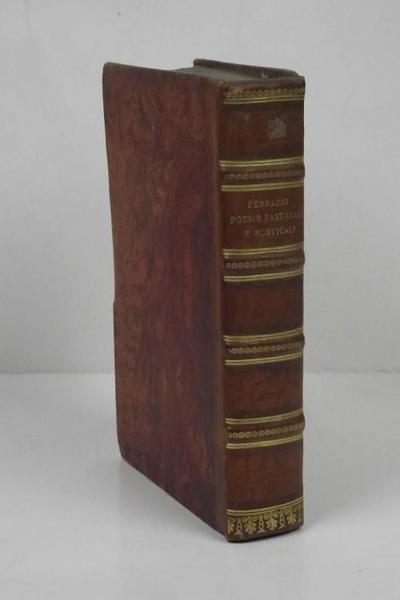 Poesie pastorali e rusticali raccolte ed illustrate con note…