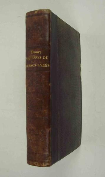 Esquisses historiques, politiques et statistiques de Buenos-Ayres, des autres provinces …