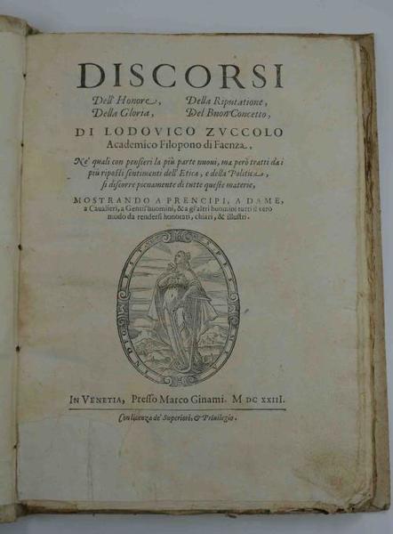 Discorsi dell'Honore, della Riputazione, della Gloria, del Buon Concetto… Ne' …