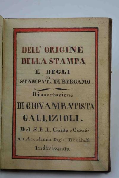 Dell'origine della stampa e degli stampatori di Bergamo. Dissertazione…